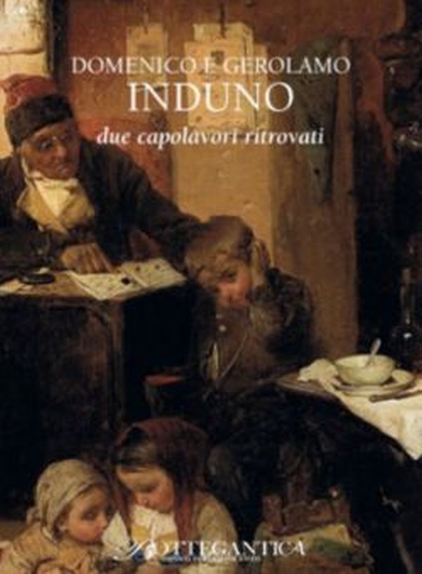 Domenico e Gerolamo Induno, Due capolavori ritrovati
