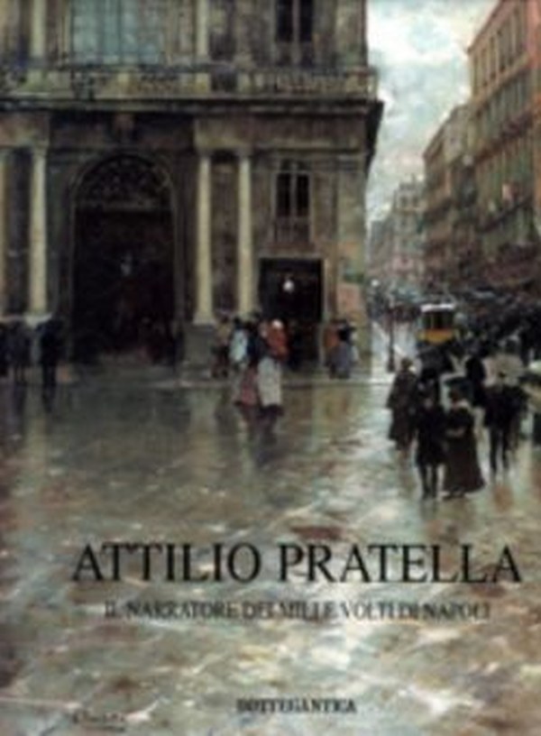 Attilio Pratella, Il narratore dei mille volti di Napoli