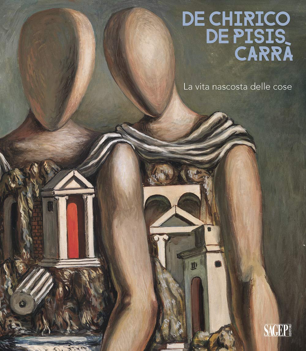De Chirico, De Pisis, Carrà. The Hidden Life of Things. 2019