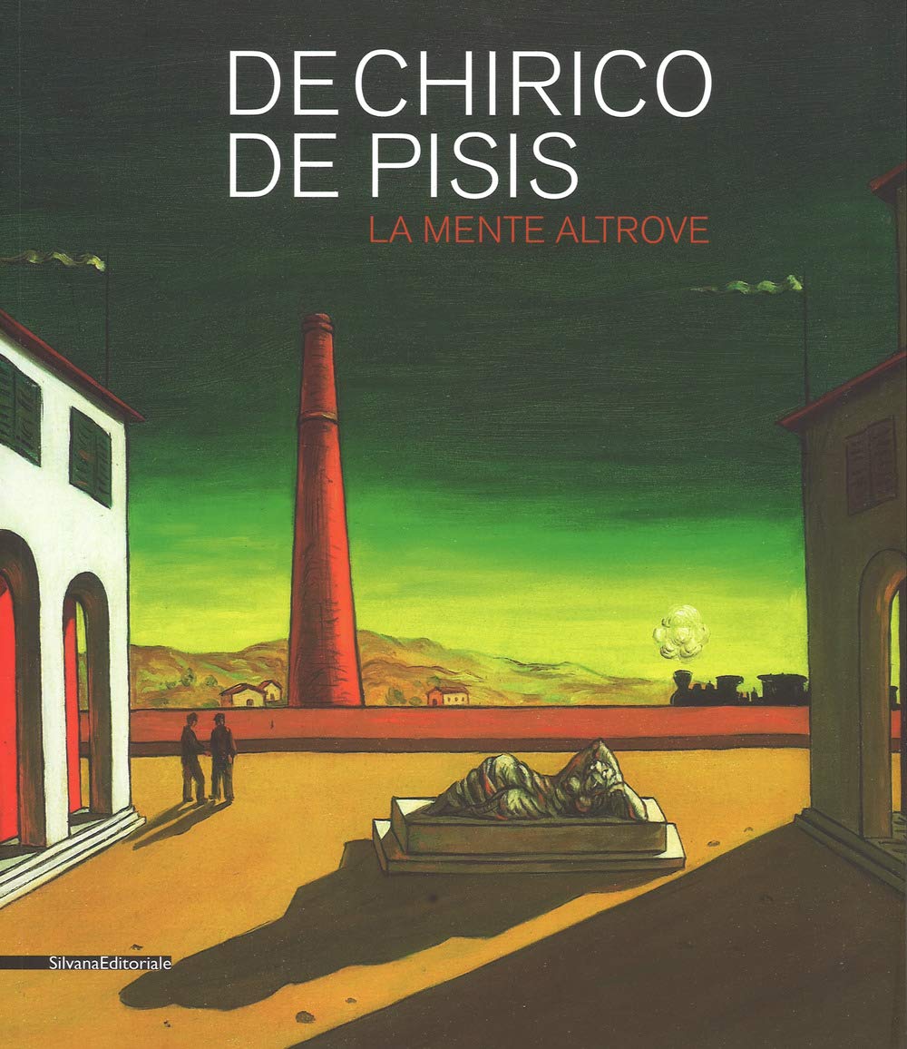 De Chirico e De Pisis. The mind elsewhere