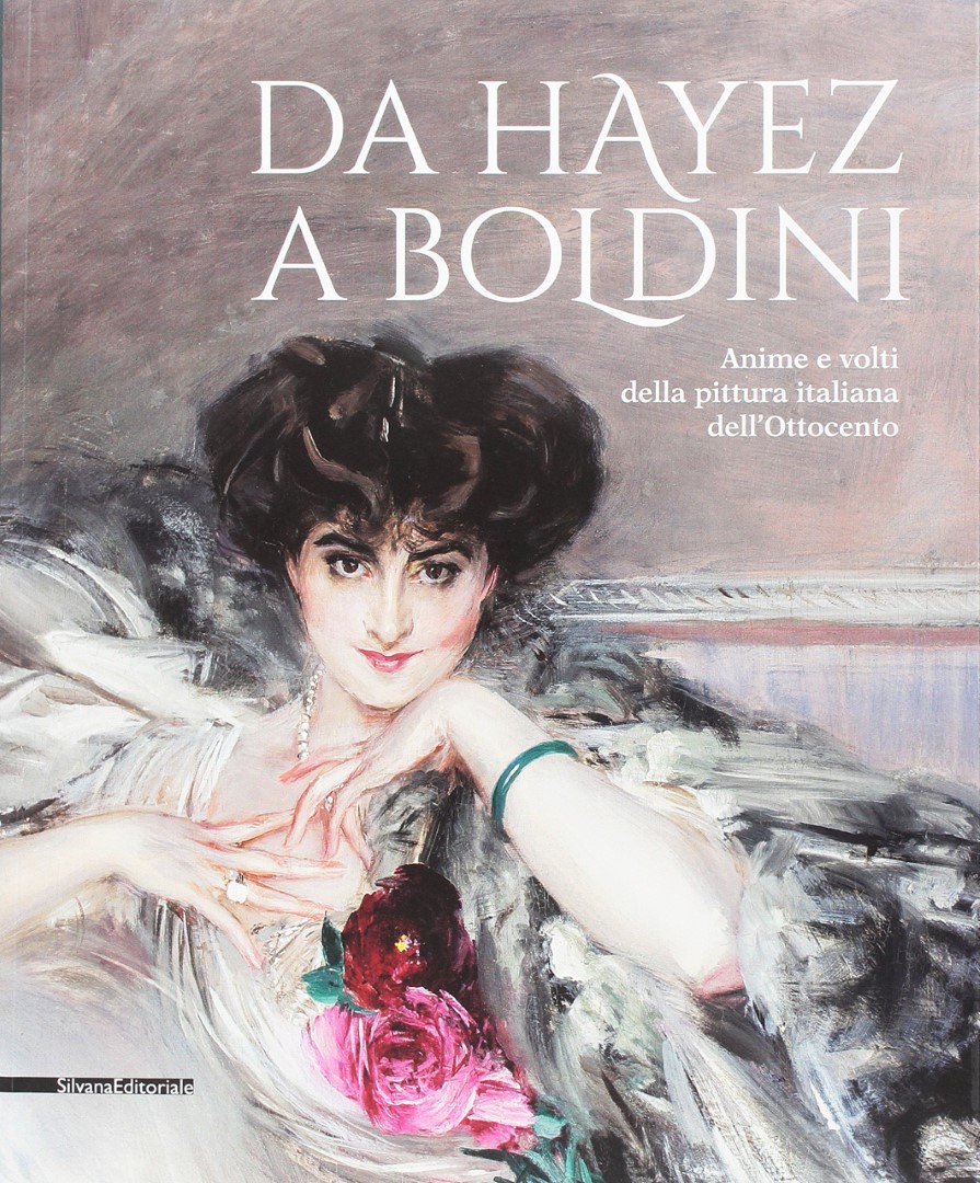 From Hayez to Boldini. Souls and Faces of Nineteenth Century Painting