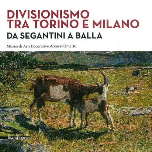 Divisionism between Turin and Milan. From Segantini to Balla